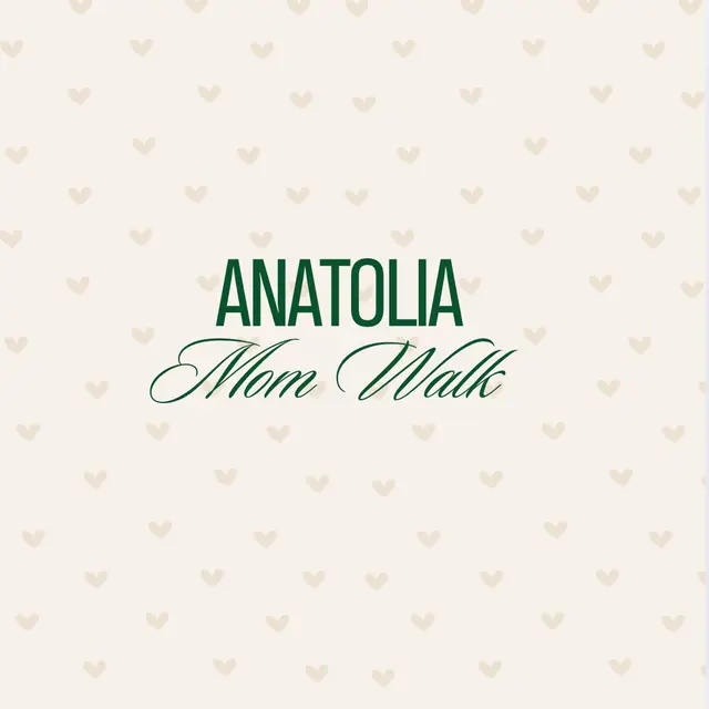 Anatolia Mom Walk