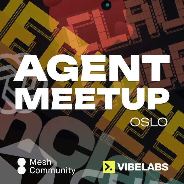 Agent Meetup Oslo - Vol. 6